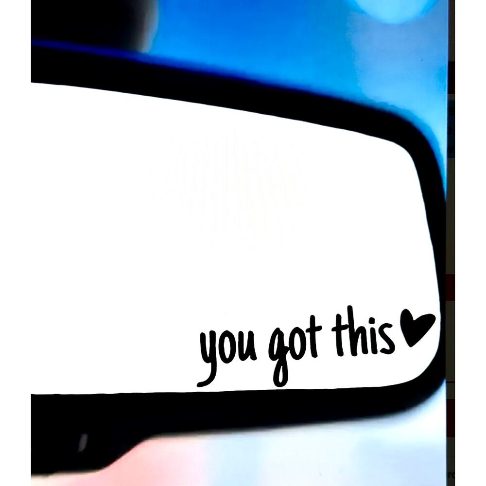 You Got This Vinyl Mirror Car Window Decal 3"